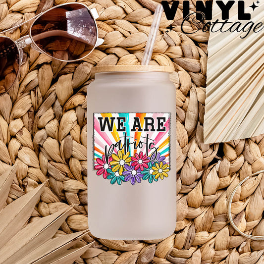 We Are Patriots ~ Flowers ~ UV DTF DECAL