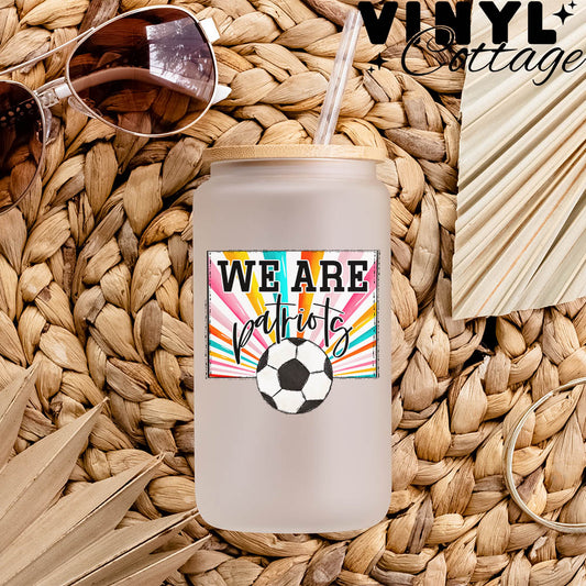 We Are Patriots ~ Soccer ~ UV DTF DECAL