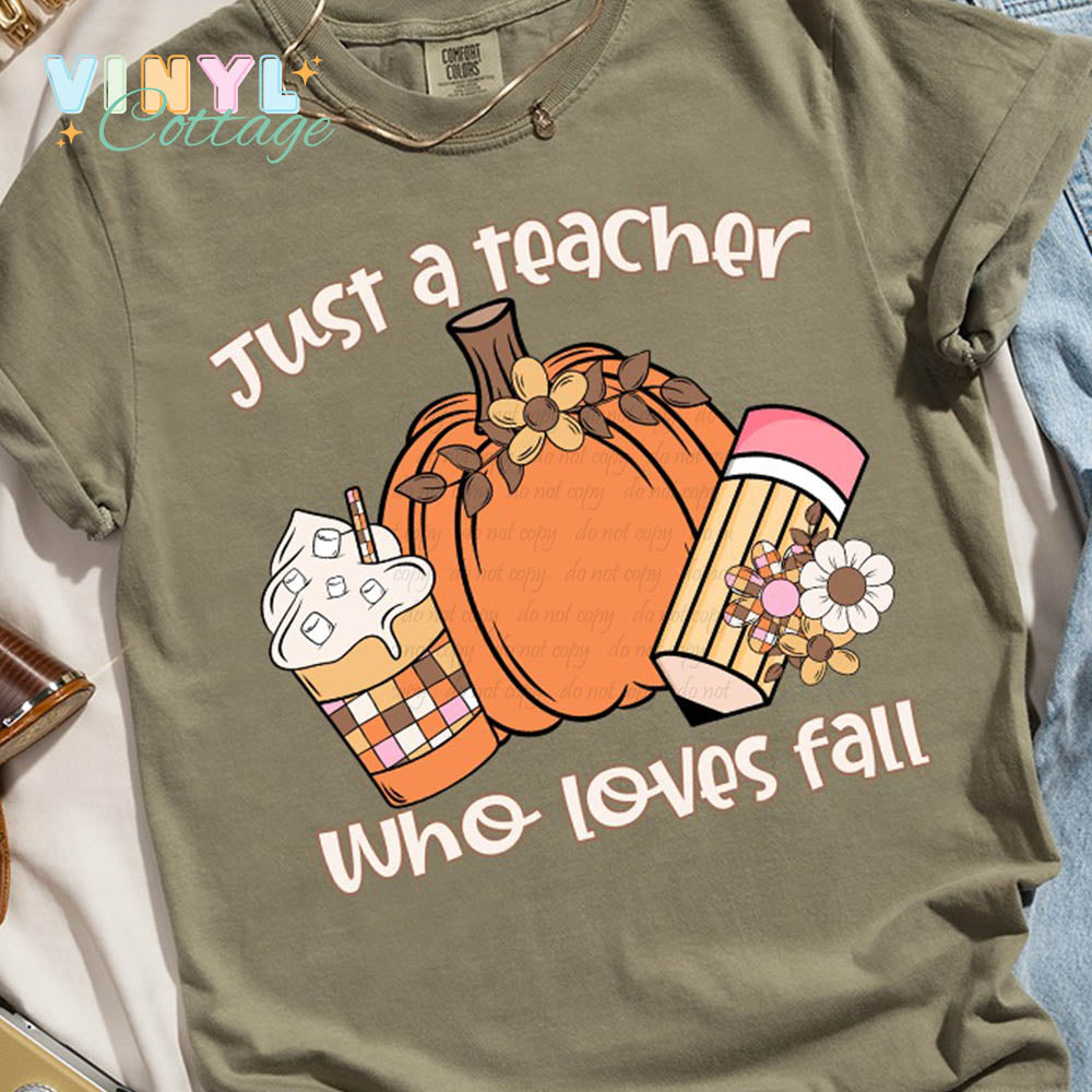 Just a Teacher Who Loves Fall ~ DTF Transfer