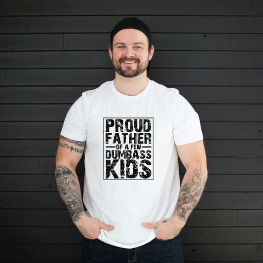 Proud Father of Dumbass Kids ~ Funny Graphic Tee