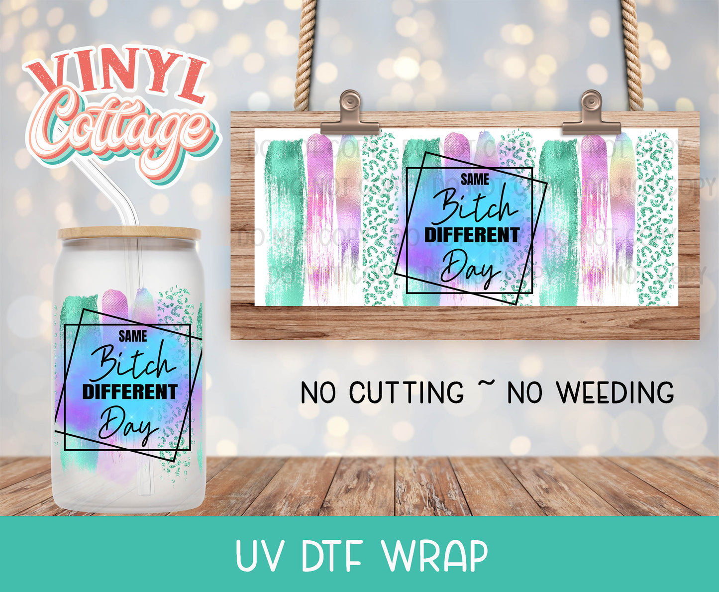 101UV ~  UV DTF Wrap ~ Same Bitch Different Day