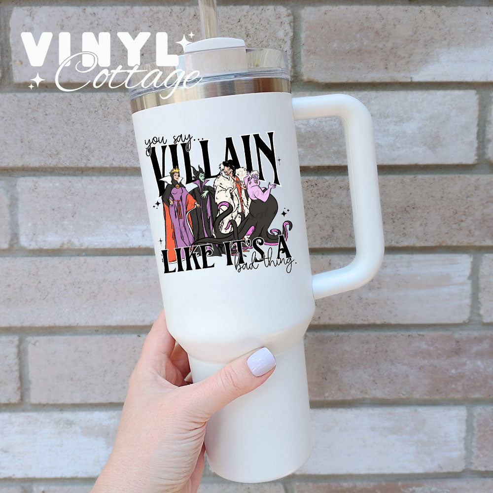 You Say Villain Like It's a Bad Thing ~ UV DTF DECAL