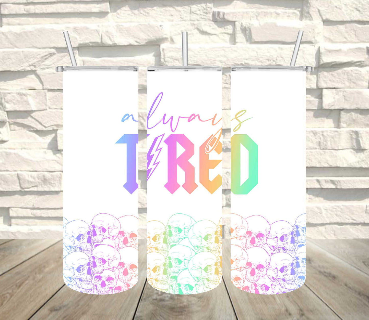 TW26 ~ Tumbler Wrap ~ Always Tired Tumbler Wrap