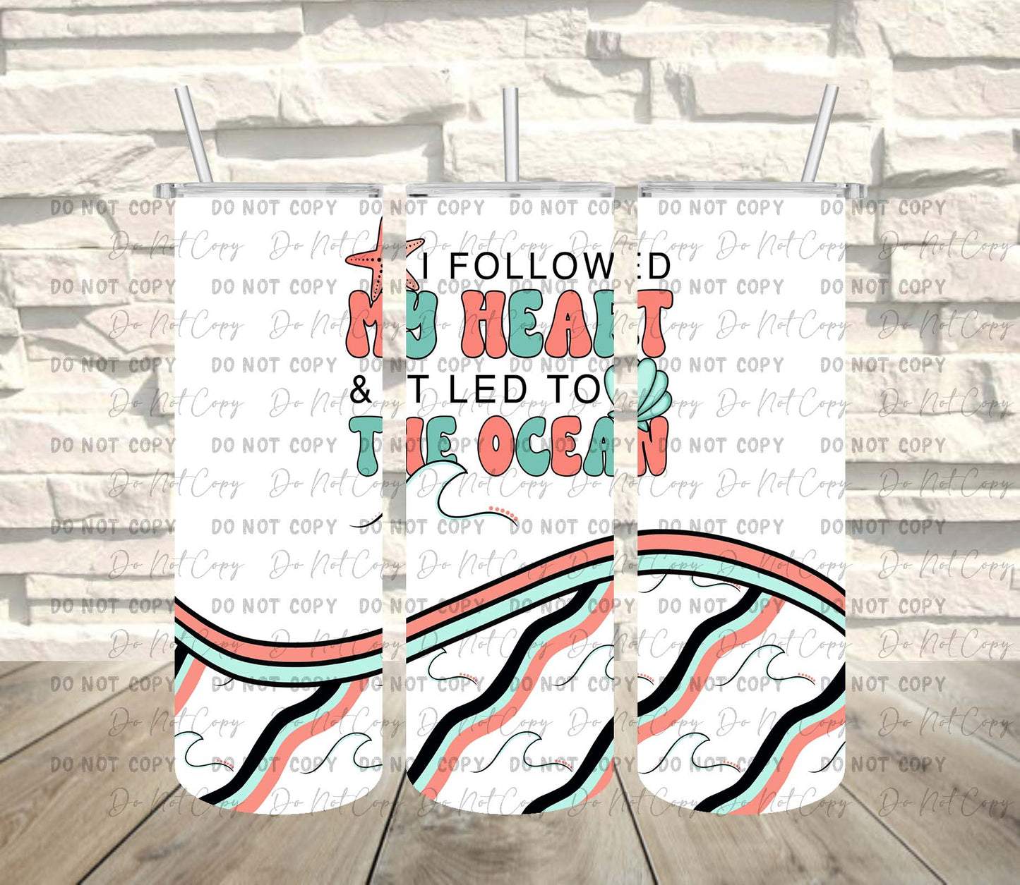 I Followed My Heart ~ Tumbler Wrap ~ TW33