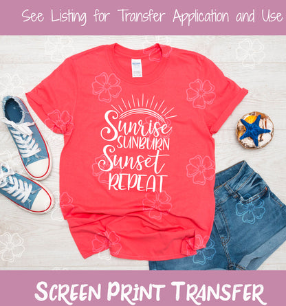 Sunrise Sunburn Sunset Repeat SCREEN PRINT TRANSFER #149